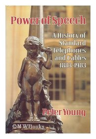 Power of Speech: A History of Standard Telephones and Cables 1883-1983