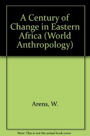 A Century of Change in Eastern Africa (World Anthropology)