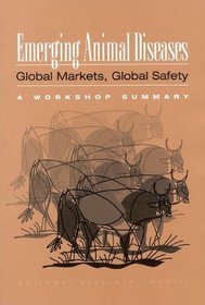 Emerging Animal Diseases: Global Markets, Global Safety: Workshop Summary