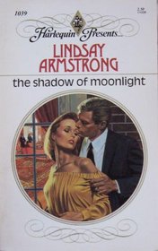 The Shadow of Moonlight (Harlequin Presents #1039)