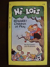 Beware! Children at Play (Hi and Lois, Bk 3)