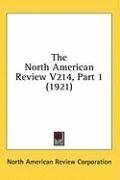 The North American Review V214, Part 1 (1921)