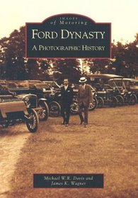 Ford Dynasty:  A  Photographic  History  (MI) (Images  of   Motoring)