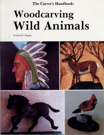 The Carvers' Handbook: Woodcarving Wild Animals (Carver's Handbook)