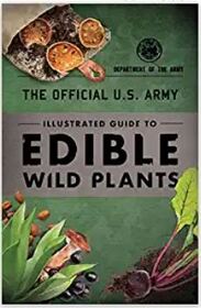 The Official U.S. Army Illustrated Guide to Edible Wild Plants