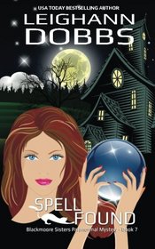 Spell Found (Blackmoore Sisters Cozy Mystery Series) (Volume 7)