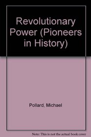 Revolutionary Power (Pioneers in History)