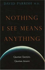 Nothing I See Means Anything: Quantum Questions, Quantum Answers