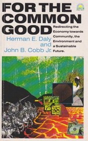 For the Common Good: Redirecting the Economy Towards Community, the Environment and a Sustainable Future