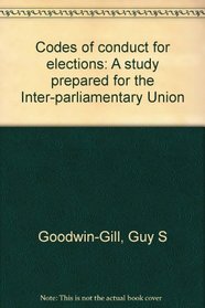 Codes of conduct for elections: A study prepared for the Inter-parliamentary Union