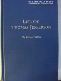 Life of Thomas Jefferson (The American scene: comments and commentators)