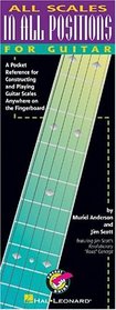 All Scales in All Positions for Guitar: A Pocket Reference for Constructing and Playing Guitar Scales Anywhere on the Fingerboard