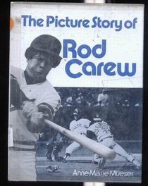 The Picture Story of Rod Carew /by Anne Marie Mueser.