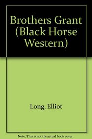 Brothers Grant (Black Horse Western)