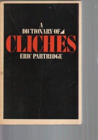 A Dictionary of Cliches: With an Introductory Essay