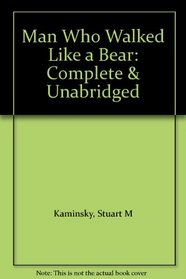 Man Who Walked Like a Bear: Complete & Unabridged