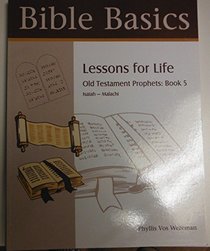 Old Testament Prophets: Isaiah-Malachi (Bible Basics: Lessons for Life)