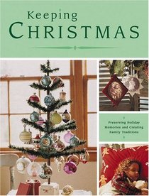 Keeping Christmas: Preserving Holiday Memories & Creating Family Traditions