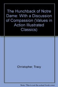 The Hunchback of Notre Dame: With a Discussion of Compassion (Values in Action Illustrated Classics)
