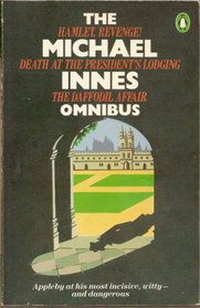 The Michael Innes Omnibus: Death at the President's Lodging / Hamlet, Revenge! / The Daffodil Affair