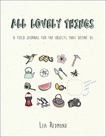 All Lovely Things: A Field Journal for the Objects That Define Us
