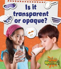 Is It Transparent or Opaque? (What's the Matter?)