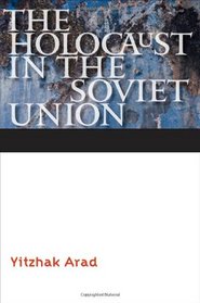 The Holocaust in the Soviet Union (Comprehensive History of the Holocaust)
