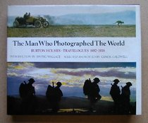 The Man Who Photographed the World: Burton Holmes : Travelogues, 1886-1938