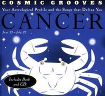 Cosmic Grooves-Cancer: Your Astrological Profile and the Songs that Define You (Cosmic Grooves)