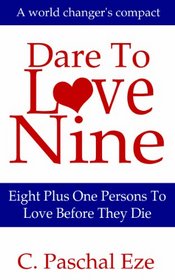 Dare To Love Nine: Eight Plus One Persons To Love Before They Die