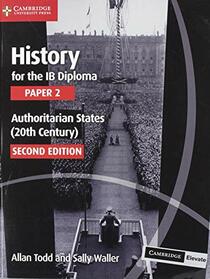 History for the IB Diploma Paper 2 Authoritarian States (20th Century) with Digital Access (2 Years)