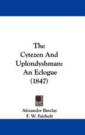 The Cytezen And Uplondyshman: An Eclogue (1847)