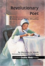 Revolutionary Poet: A Story About Phillis Wheatley (Creative Minds Biographies Series)