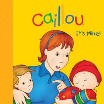 Caillou: It's Mine! (Step by Step)