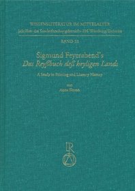 Sigmund Feyerabend's Das Reyssbuch dess heyligen Lands: A study in printing and literary history (Wissensliteratur im Mittelalter)