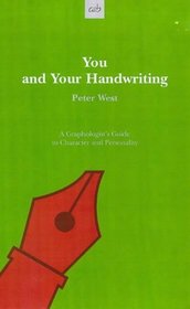 You and Your Handwriting: Graphologist's Guide to Character and Personality