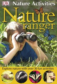 Nature Ranger (DK NATURE ACTIVITIES)