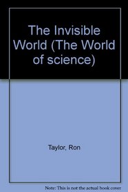 The Invisible World (World of Science)