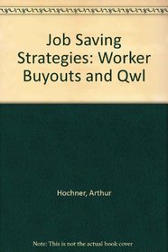 Job Saving Strategies: Worker Buyouts and QWL (Quality of Worklife Programs)