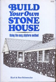 Build your own stone house: Using the easy slipform method