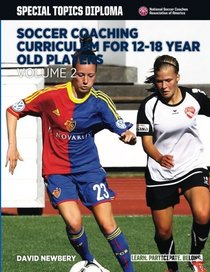 Soccer Coaching Curriculum for 12-18 Year Old Players - Volume 2 (NSCAA Player Development Curriculum)