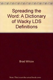 Spreading the Word: A Dictionary of Wacky LDS Definitions