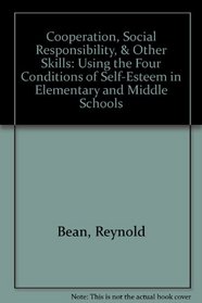Cooperation, Social Responsibility, & Other Skills: Using the Four Conditions of Self-Esteem in Elementary and Middle Schools