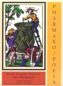 Pharmako/Poeia: Plant Powers, Poisons, and Herbcraft