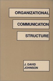 Organizational Communication Structure (Communication and Information Science Series)