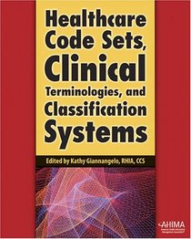 Healthcare Code Sets, Clinical Terminologies, and Classification Systems