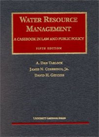 Water Resource Management: A Casebook in Law and Public Policy (University Casebook Series)