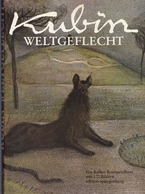 Alfred Kubin, Weltgeflecht: E. Kubin-Kompendium : Schriften u. Bilder zu Leben u. Werk (German Edition)