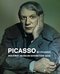 Picasso by Picasso: His First Museum Exhibition 1932