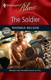 The Soldier (Uniformly Hot!) (Harlequin Blaze, No 481)